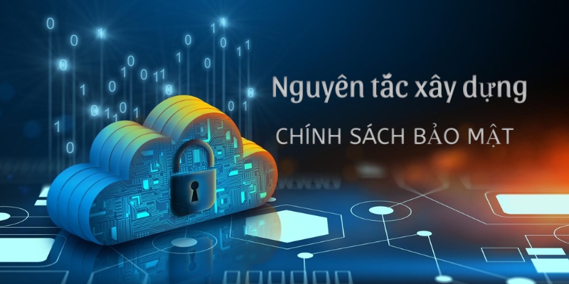 Nguyên tắc xây dựng nên chính sách bảo mật 1GOM